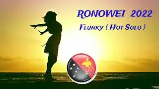 (2022 hottest) Flunky 2022- Ronowei- [Awi Queen Morobe]