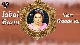 Tere Wadey Ko | Iqbal Bano | Super-hit Ghazal 2016
