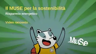 Il MUSE per la sostenibilità 3/5 - Risparmio energetico