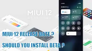 MIUI 12 Release Date & How to Install The Beta Version ?