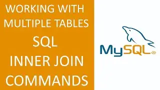 SQL INNER JOIN (WORKING WITH MULTIPLE TABLES)