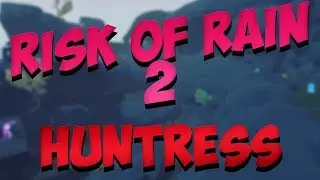Risk of Rain 2 Huntress Gameplay - Spritzo Livestream Replay (Mar. 29, 2019)