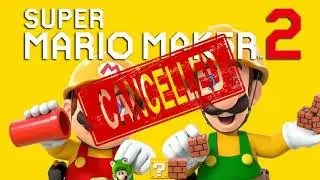 MARIO MAKER 2 CANCELLED?!?!