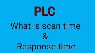 what is Scan time and Response time of Scan cycle of PLC