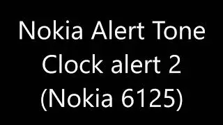 Nokia Alert Tone - Clock alert 2 (Nokia 6125)