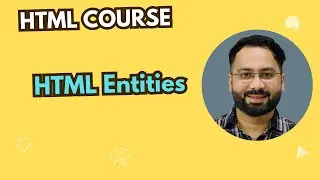 #11 HTML Entities Explained | Display Special Characters in HTML