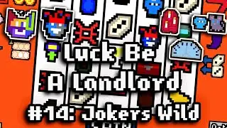 Luck Be A Landlord - Ep14 | Jokers Wild