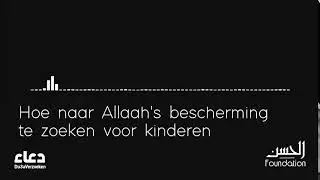 Hoe naar Allaah's bescherming te zoeken voor kinderen