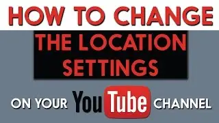 How To Change Youtube's Location Information