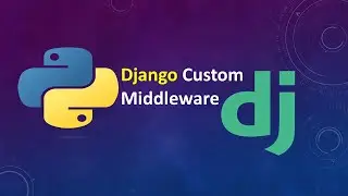 Django Middleware | Writing your own middleware