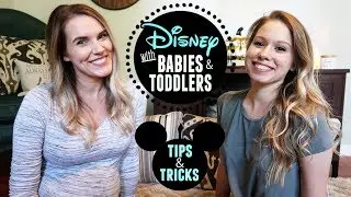 DISNEY WORLD TIPS | BABIES & TODDLERS | SECRETS FOR PLANNING A MAGICAL VACATION