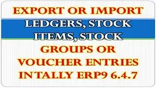 Export Data From Tally ERP9 6.4.7 TO EXCEL Or Import Exported Data From Excel to Tally