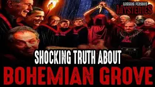 SHOCKING TRUTH ABOUT BOHEMIAN GROVE!