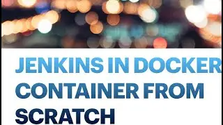 How to run Jenkins  in docker container from scratch