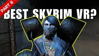 Exploring Skyrim VR Mad God Overhaul - Part 8