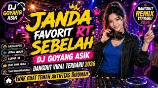 Janda Favorit RT Sebelah DJ Goyang Asik Dangdut Viral Terbaru 2026 Enak Buat Teman aktifitas dirumah