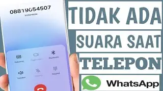 Cara Mengatasi HP Tidak Ada Suara Saat Menelpon WA