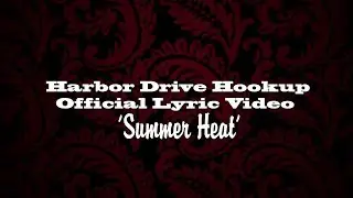 Harbor Drive Hookup-  Summer Heat [Official Lyric Video]