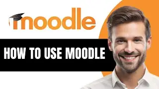 Moodle Tutorial For Beginners | How To Use Moodle