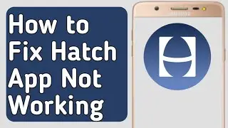 How to Fix Hatch Sleep App Not Working /Not loading /Not opening