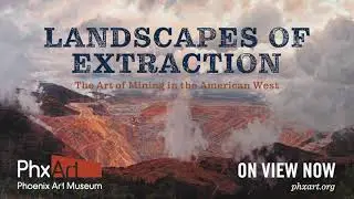 Landscapes of Extraction: The Art of Mining in the American West