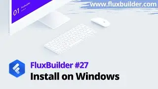 FluxBuilder #27: Install FluxBuilder on Windows (App Builder - Flutter)