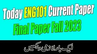 ENG101 Today Final Term Paper 2024 | ENG101 Current Final Term Paper Fall 2023 | AM VU Helper
