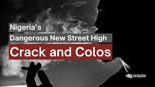 Crack and Colos: The drug rapidly consuming Nigerian youths | An NBG Africa Documentary