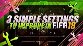 FIFA 18 3 Simple Settings to Use & Become Better Players - TUTORIAL - How to get better at FIFA 18