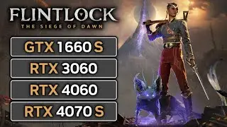 Flintlock The Siege of Dawn | GTX 1660 SUPER | RTX 3060 | RTX 4060 | RTX 4070 SUPER