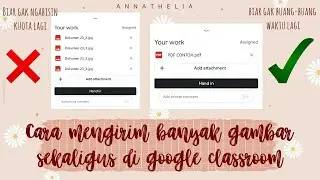 CARA MENGIRIM BANYAK FOTO SEKALIGUS DI GOOGLE CLASSROOM (DI HANDPHONE)