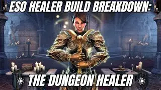 ESO Healer Build Breakdown E1: The Dungeon Healer!