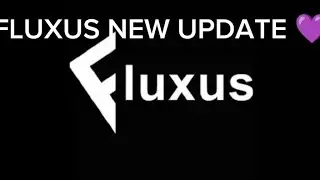 FLUXUS NEW UPDATE 💜fluxus-the best executor. fluxus имба!
