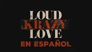 LOUD KRAZY LOVE trailer subtitulado en español