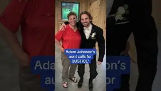 Adam Johnson’s aunt calls for ‘justice’ and a ‘full investigation’ 