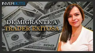De MIGRANTE a TRADER EXITOSA: pasos para ser una trader desde ESPAÑA