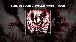 [1 HOUR PHONK] Ariis & sma$her - FUNK DO BOUNCE (sma$her Remix)