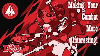How to Run More Interesting Combats! - D&D 5e Advice