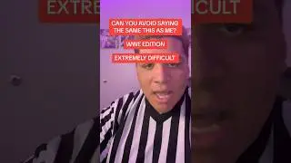 Can You Avoid Saying The Same Thing As Me? WWE EDITION