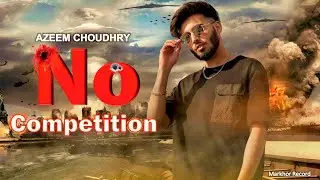 No Compitition - Azeem Choudhry | FT Hussain Affi Official Lyrics Video | Desi Hip Hop 2020