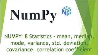NumPy : 8 Descriptive Stats - mean, median, mode, variance, std. deviation, covariance, corr coeff
