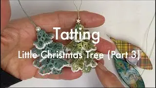 Tatting - Little Christmas Tree (Part 3)