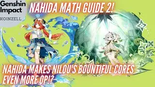 Nahida Math Guide 2! Nahida with Nilou makes Bountiful Cores even more OP!?