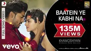 Baatein Ye Kabhi Na Full Video - Khamoshiyan|Arijit Singh|Ali Fazal, Sapna|Jeet Gannguli