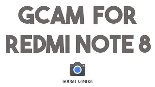 HOW TO INSTALL GCAM ON REDMI NOTE 8