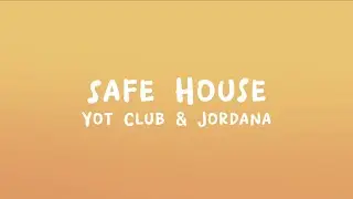 Yot Club & Jordana - Safe House (Lyrics)