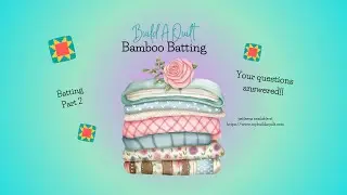 Build A Quilt - Batting Part 2 - All About Bamboo