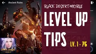 BLACK DESERT MOBILE: LEVEL UP TIPS & GUIDE!!! HOW TO LEVEL UP 1-75 FAST?!
