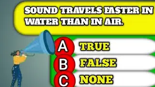 Sound Travels Faster In Water Than In AirThink You're Smart?  1 General Knowledge Questions!