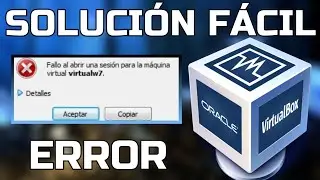 SOLUCIÓN 2026 | fallo al abrir una sesión para la máquina virtual VIRTUALBOX | windows 10, 7, 8